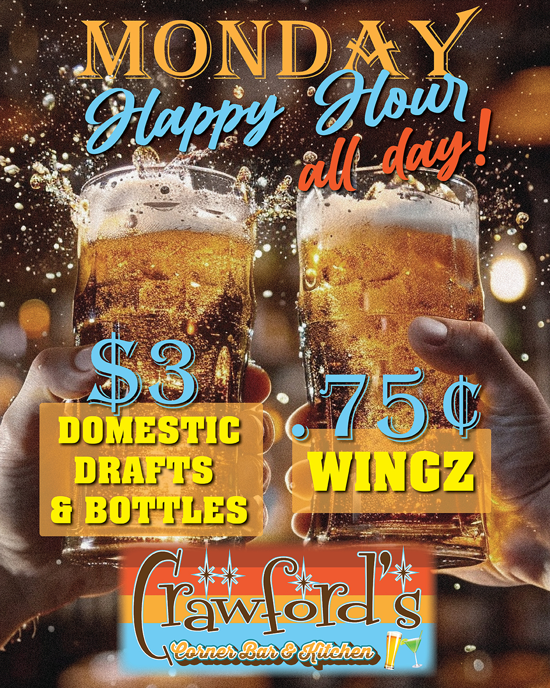 Two hands raise beer glasses in a celebratory manner. Text highlights "Monday Happy Hour all day" at Crawford's with $3 domestic drafts and bottles, and 75¢ wings.